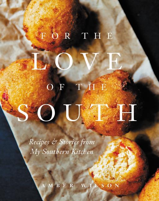 For the Love of the South: Recipes and Stories from My Southern Kitchen - Ingram