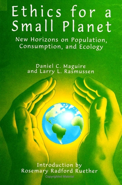 Ethics for a Small Planet: New Horizons on Population, Consumption, and Ecology - Ingram