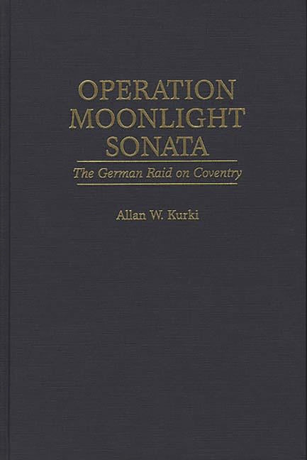 Operation Moonlight Sonata: The German Raid on Coventry - Ingram