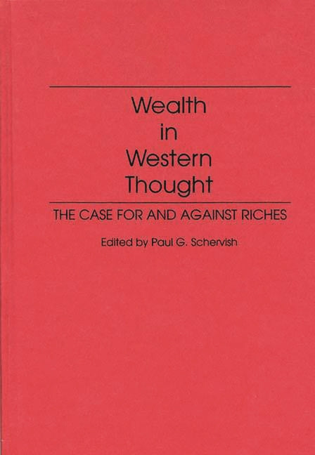Wealth in Western Thought: The Case for and Against Riches - Ingram