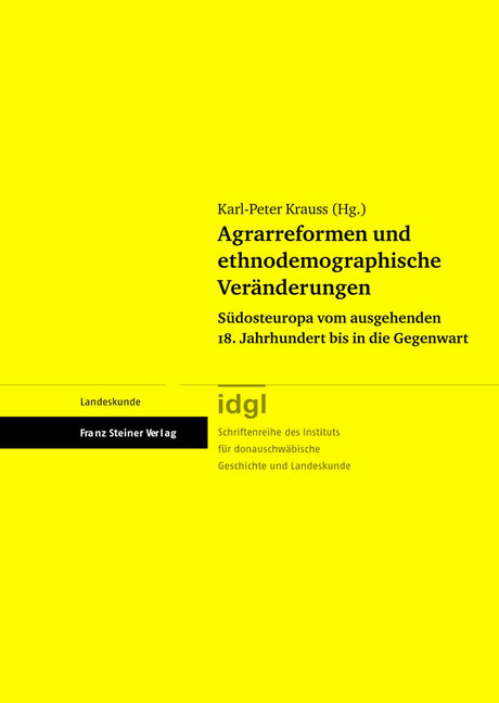 Agrarreformen Und Ethnodemographische Veranderungen: Sudosteuropa Vom Ausgehenden 18. Jahrhundert Bis in Die Gegenwart - Ingram