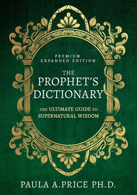 Prophet's Dictionary: The Ultimate Guide to Supernatural Wisdom (Premium Expanded Edition) (Enlarged/Expanded) - Ingram