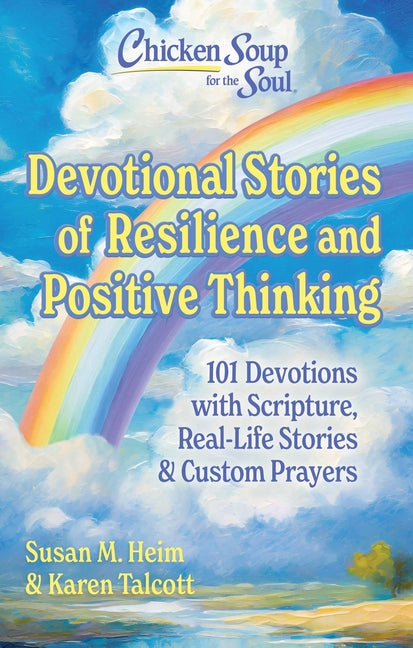 Chicken Soup for the Soul Devotional Stories of Resilience and Positive Thinking: 101 Devotions with Scripture, Real-Life Stories & Custom Prayers - Ingram