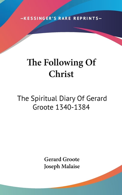 Following Of Christ: The Spiritual Diary Of Gerard Groote 1340-1384 - Ingram