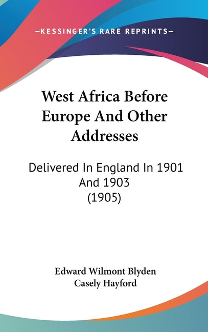West Africa Before Europe And Other Addresses: Delivered In England In 1901 And 1903 (1905) - Ingram