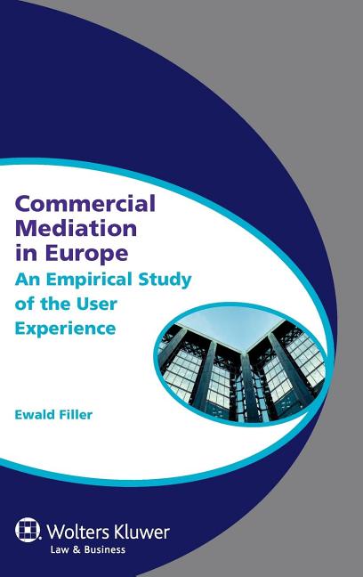 Commercial Mediation in Europe. an Empirical Study of the User Experience - Ingram