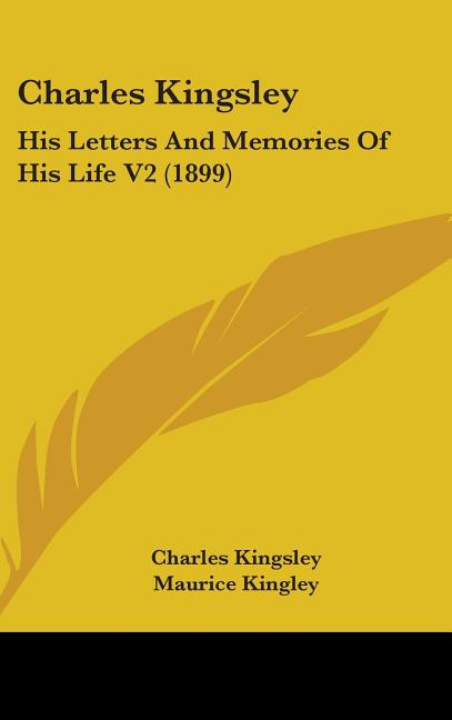 Charles Kingsley: His Letters And Memories Of His Life V2 (1899) - Ingram