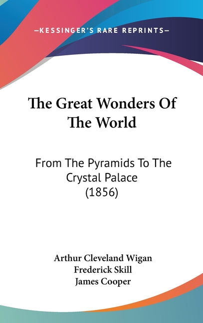 Great Wonders Of The World: From The Pyramids To The Crystal Palace (1856) - Ingram