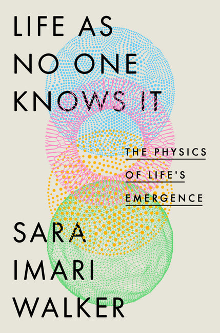 Life as No One Knows It: The Physics of Life's Emergence - Ingram