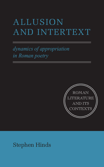 Allusion and Intertext: Dynamics of Appropriation in Roman Poetry - Ingram