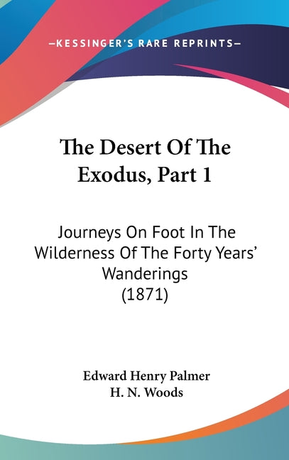 Desert Of The Exodus, Part 1: Journeys On Foot In The Wilderness Of The Forty Years' Wanderings (1871) - Ingram