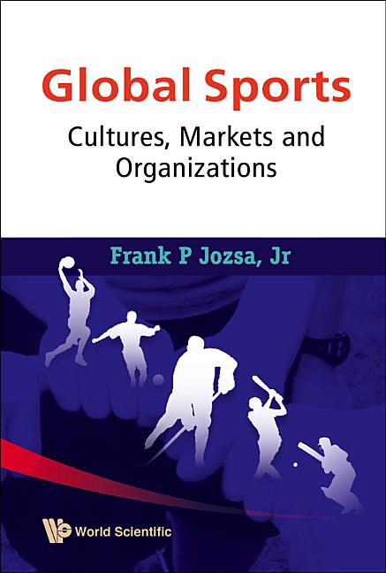 Global Sports: Cultures, Markets and Organizations - Ingram