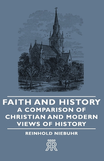 Faith and History - A Comparison of Christian and Modern Views of History - Ingram