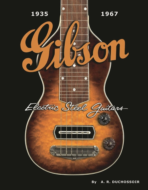 Gibson Electric Steel Guitars: 1935-1967 - Ingram