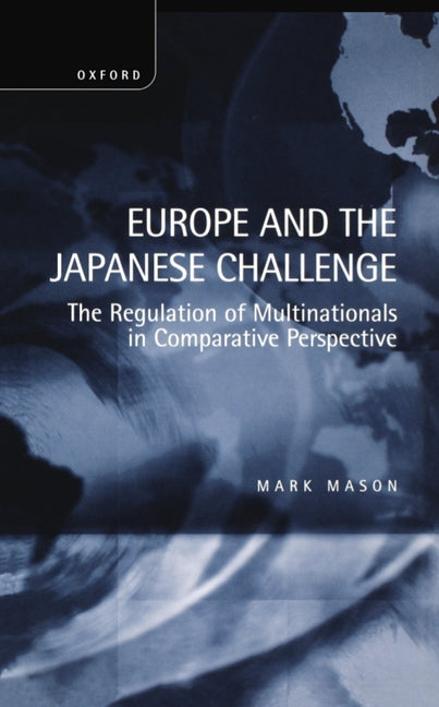 Europe and the Japanese Challenge: The Regulation of Multinationals in Comparative Perspective - Ingram