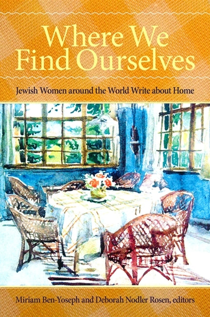 Where We Find Ourselves: Jewish Women Around the World Write about Home - Ingram