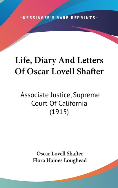 Life, Diary And Letters Of Oscar Lovell Shafter: Associate Justice, Supreme Court Of California (1915) - Ingram