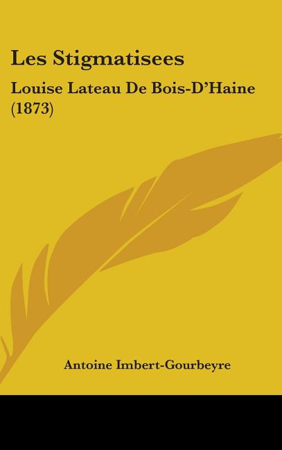 Les Stigmatisees: Louise Lateau De Bois-D'Haine (1873) - Ingram
