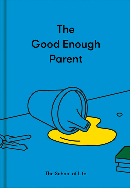 Good Enough Parent: How to Raise Contented, Interesting, and Resilient Children - Ingram