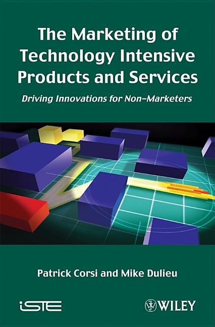 Marketing of Technology Intensive Products and Services: Driving Innovations for Non-Marketers - Ingram
