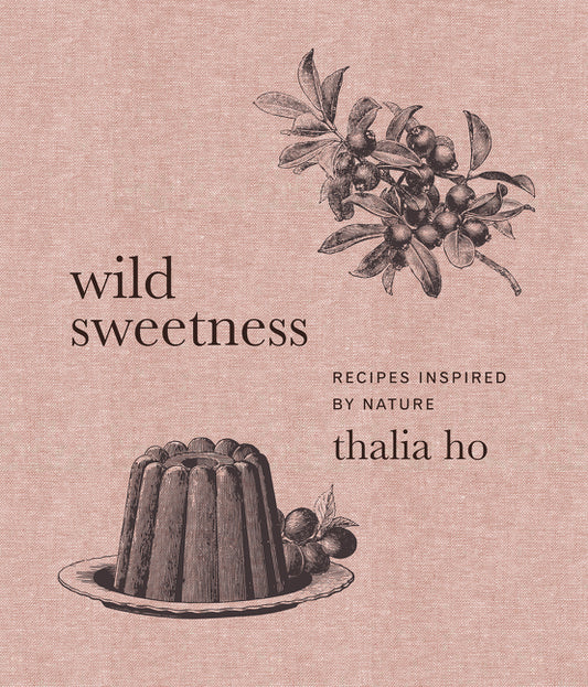 Wild Sweetness: Recipes Inspired by Nature - Ingram