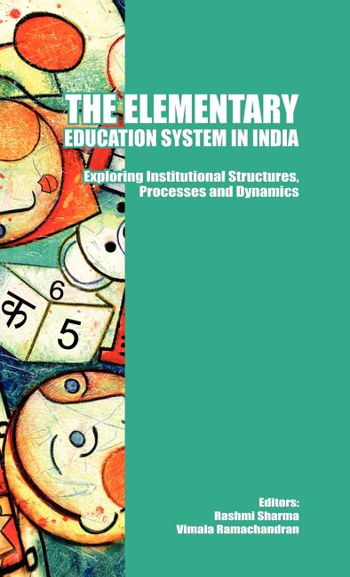 Elementary Education System in India: Exploring Institutional Structures, Processes and Dynamics - Ingram