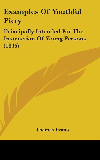 Examples Of Youthful Piety: Principally Intended For The Instruction Of Young Persons (1846) - Ingram