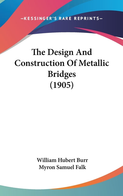Design And Construction Of Metallic Bridges (1905) - Ingram