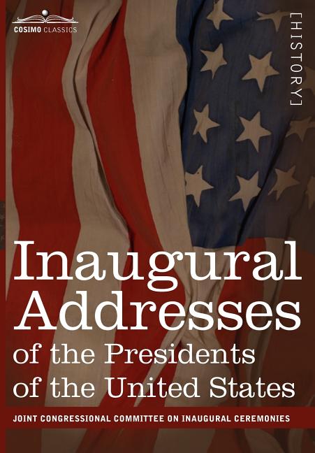 Inaugural Addresses of the Presidents of the United States: From George Washington, 1789 to George H.W. Bush, 1989 - Ingram