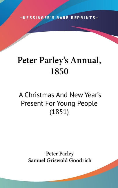 Peter Parley's Annual, 1850: A Christmas And New Year's Present For Young People (1851) - Ingram
