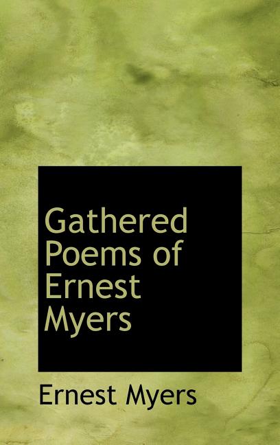 Gathered Poems of Ernest Myers - Ingram
