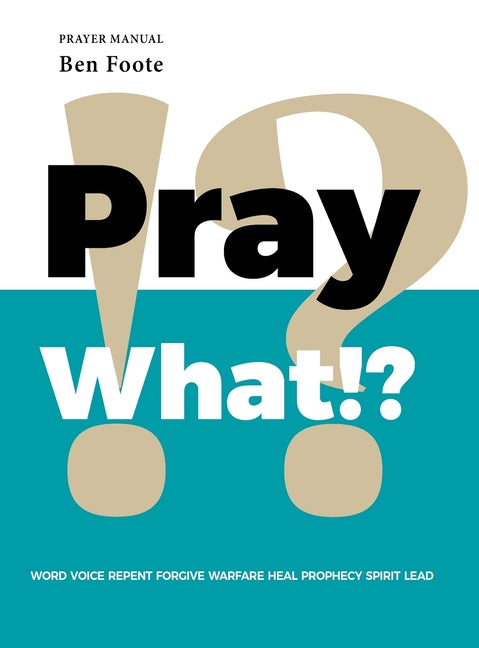 Pray What!?: Word Voice Repent Forgive Warfare Heal Prophecy Spirit Lead - Ingram