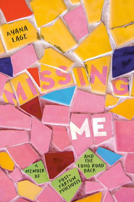 Missing Me: A Memoir of Postpartum Psychosis and the Long Road Back - Ingram