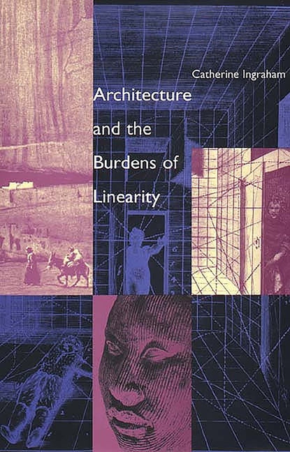 Architecture and the Burdens of Linearity - Ingram