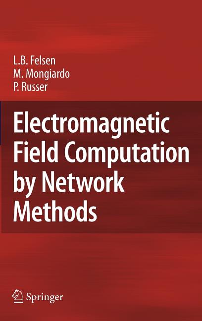 Electromagnetic Field Computation by Network Methods (2009) - Ingram