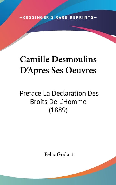 Camille Desmoulins D'Apres Ses Oeuvres: Preface La Declaration Des Broits De L'Homme (1889) - Ingram