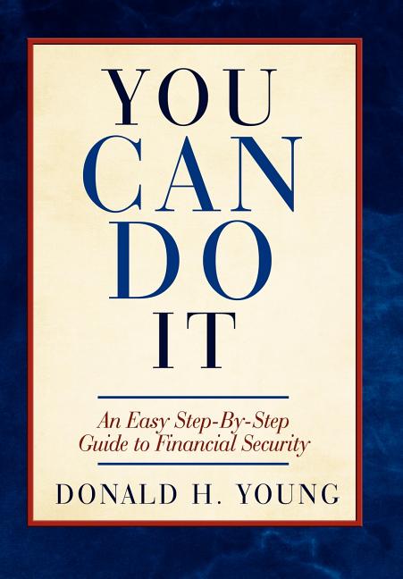 You Can Do It!: An Easy Step-By-Step Guide to Financial Security - Ingram