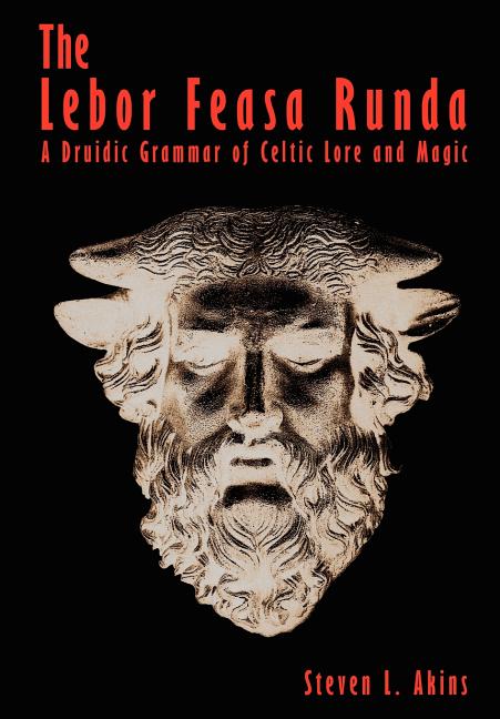 Lebor Feasa Runda: A Druidic Grammar of Celtic Lore and Magic - Ingram