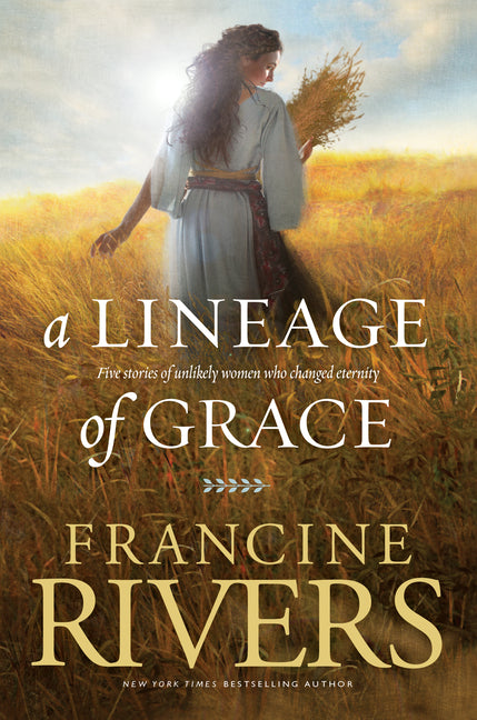 Lineage of Grace: Five Stories of Unlikely Women Who Changed Eternity - Ingram