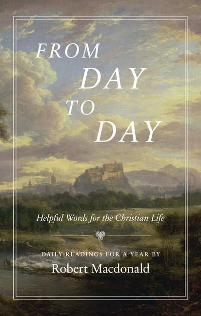 From Day to Day: Helpful Words for the Christian Life: Daily Readings for a Year - Ingram