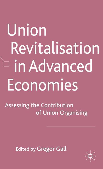 Union Revitalisation in Advanced Economies: Assessing the Contribution of Union Organising (2009) - Ingram