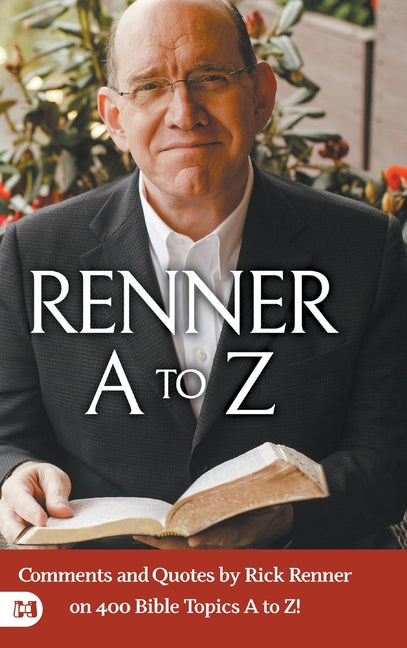 Renner A to Z: Comments and Quotes by Rick Renner on 400 Bible Topics A to Z! - Ingram