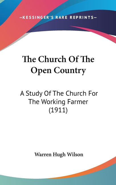 Church Of The Open Country: A Study Of The Church For The Working Farmer (1911) - Ingram