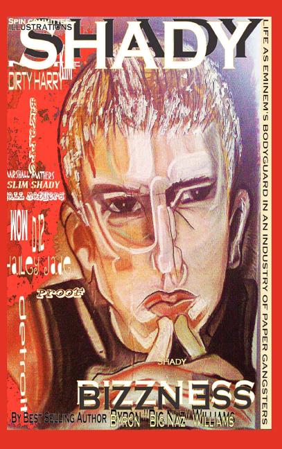 Shady Bizzness' Life as Eminem's Bodyguard in an Industry of Paper Gangsters - Ingram