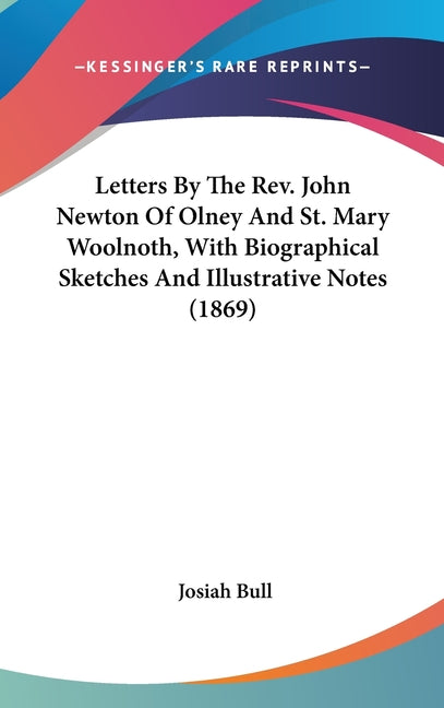 Letters By The Rev. John Newton Of Olney And St. Mary Woolnoth, With Biographical Sketches And Illustrative Notes (1869) - Ingram