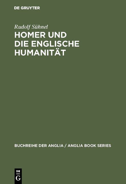 Homer Und Die Englische Humanität: Chapmans Und Popes Übersetzungskunst Im Rahmen Der Humanistischen Tradition (Reprint 2018) - Ingram