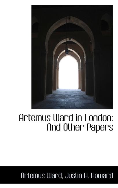 Artemus Ward in London: And Other Papers - Ingram
