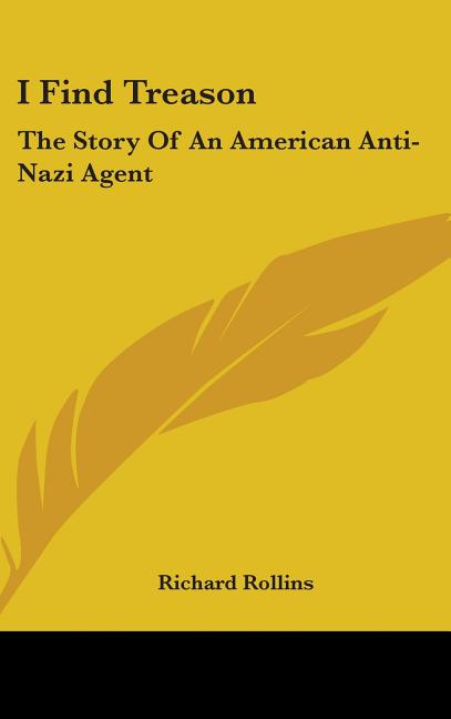 I Find Treason: The Story Of An American Anti-Nazi Agent - Ingram