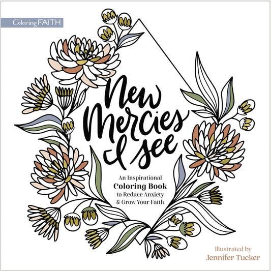 New Mercies I See: An Inspirational Coloring Book to Reduce Anxiety and Grow Your Faith - Ingram