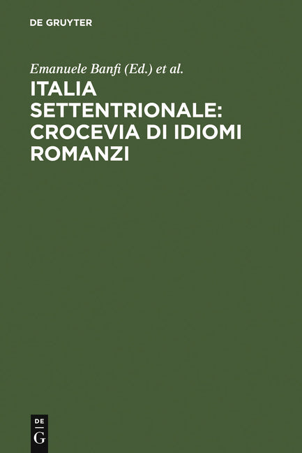 Italia settentrionale: crocevia di idiomi romanzi (Reprint 2010) - Ingram